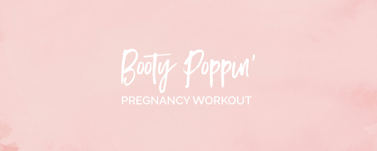 New Booty Poppin’ Pregnancy Workout!