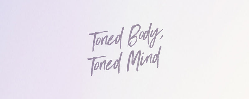 Join Us For The New Toned Body, Toned Mind Program