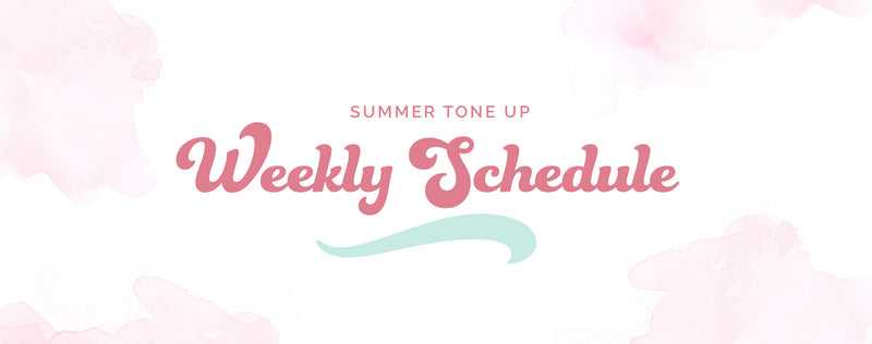 SUMMER TONE UP WEEK 1 WORKOUT SCHEDULE